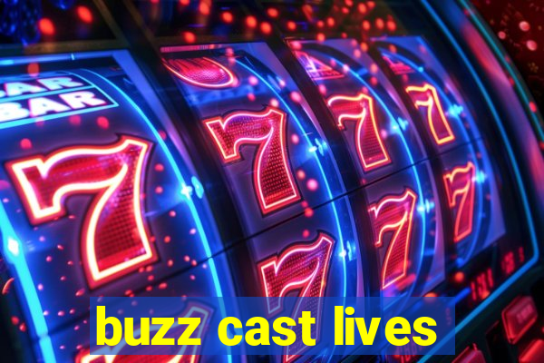 buzz cast lives